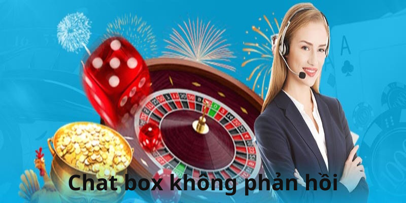 Chat box không phản hồi thắc mắc người dùng